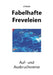 Fabelhafte Freveleien: Auf- und Ausbruchsverse by O'Mura