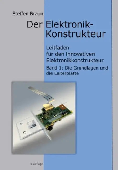 Der Elektronikkonstrukteur: Leitfaden für den innovativen Elektronikkonstrukteur, Wissen für den Konstrukteur von Elektromechanik aller Art, verst by Steffen Braun