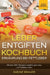 Leber entgiften Kochbuch - Ernährung bei Fettleber: Mit über 220+ Rezepten entgiften ganz easy und Fettleber heilen. Inkl. 7-Tage Ernährungsplan by Sabine Brauer