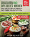 Grillsoßen und Dips selber machen - Das Saucen Kochbuch mit über 115+ Rezepten: Mit Saucen für Fleisch, Fisch, Gemüse, Dips, Salsas uvm. by Nina Schlesig