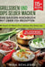 Grillsoßen und Dips selber machen - Das Saucen Kochbuch mit über 115+ Rezepten: Mit Saucen für Fleisch, Fisch, Gemüse, Dips, Salsas uvm. by Nina Schlesig