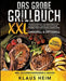 Das große Grillbuch XXL: Mit einer Kombination aus insgesamt über 500+ leckeren Outdoor Gasgrill und Indoor Optigrill Rezepten. Einfach optimal by Klaus Heim