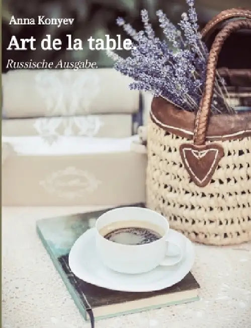 Art de la table.: Französische Rezepte. Russische Ausgabe. by Anna Konyev