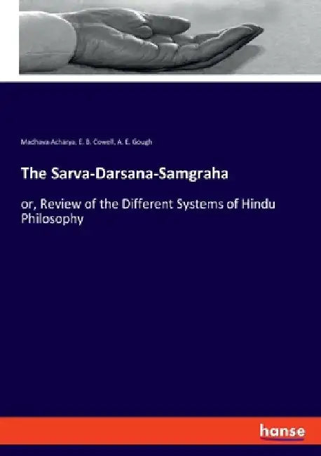 The Sarva-Darsana-Samgraha: or, Review of the Different Systems of Hindu Philosophy by Madhava Acharya