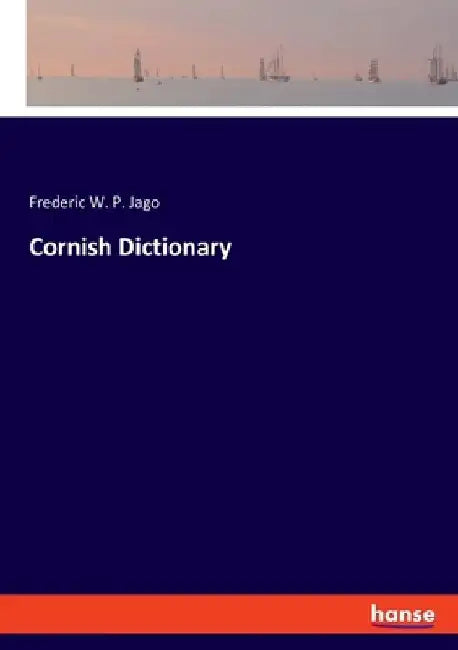 Cornish Dictionary by Frederic W. P. Jago