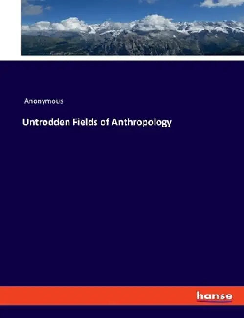 Untrodden Fields of Anthropology by Anonymous
