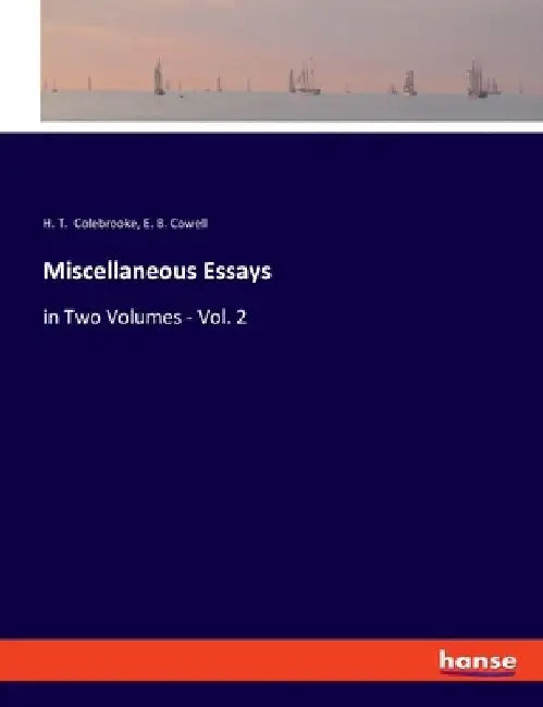 Miscellaneous Essays: in Two Volumes - Vol. 2 by H. T. Colebrooke