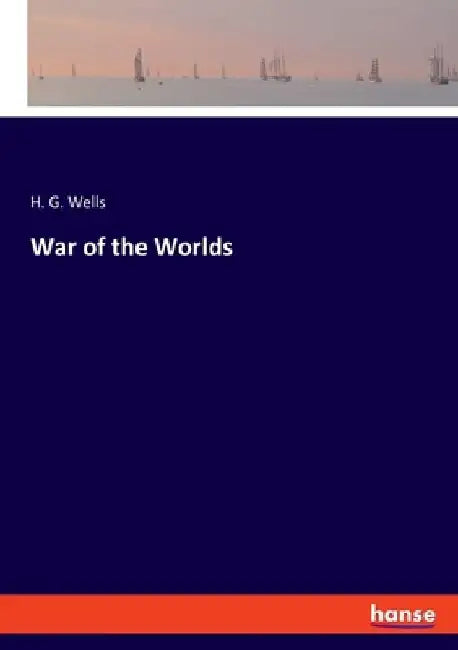War of the Worlds by H. G. Wells