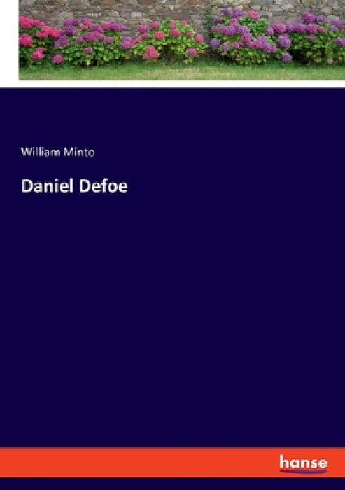 Daniel Defoe by William Minto
