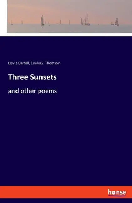 Three Sunsets: and other poems by Lewis Carroll