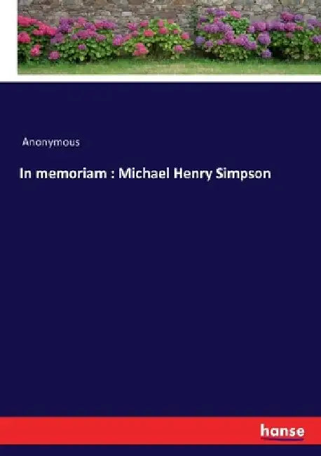 In memoriam: Michael Henry Simpson by Anonymous