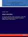 What is the Bible: An inquiry into the origin and nature of the Old and New Testaments in the light of modern biblical study. Sixth Edition by George T. Ladd