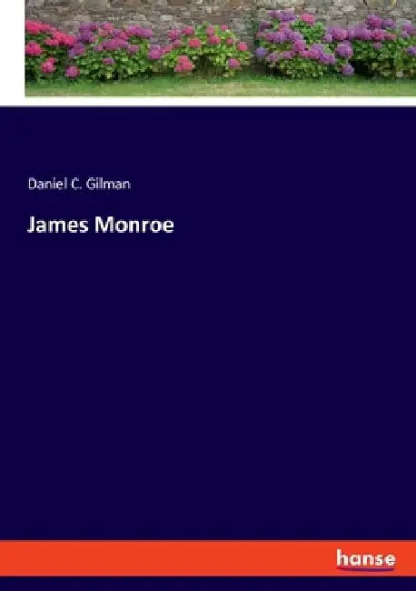 James Monroe by Daniel C. Gilman