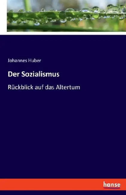 Der Sozialismus: Rückblick auf das Altertum by Huber, Johannes