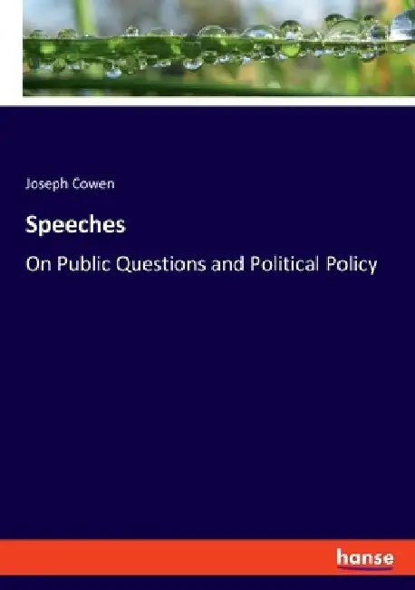 Speeches: On Public Questions and Political Policy by Joseph Cowen