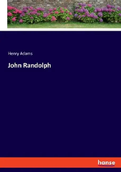 John Randolph by Henry Adams
