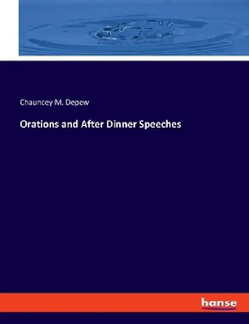 Orations and After Dinner Speeches by Chauncey M. DePew