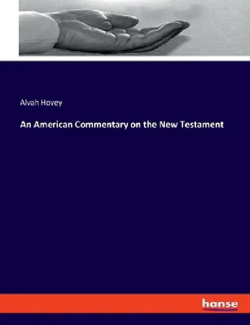 An American Commentary on the New Testament by Alvah Hovey