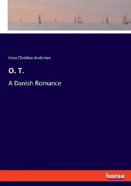 O. T.: A Danish Romance by Hans Christian Andersen