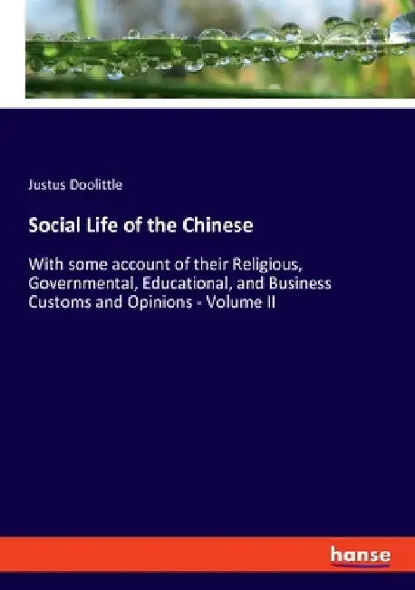 Social Life of the Chinese: With some account of their Religious, Governmental, Educational, and Business Customs and Opinions - Volume II by Justus Doolittle