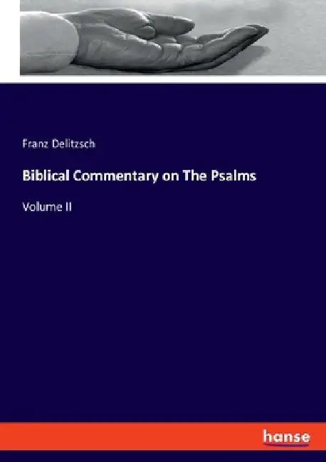 Biblical Commentary on The Psalms: Volume II by Franz Delitzsch