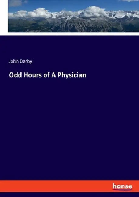 Odd Hours of A Physician by John Darby