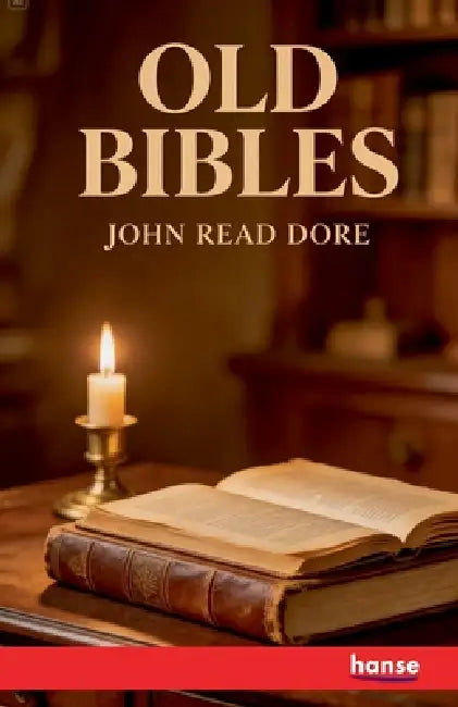 Old Bibles: or An Account of the Various Versions of the English Bible by J. R. (John Read) Dore