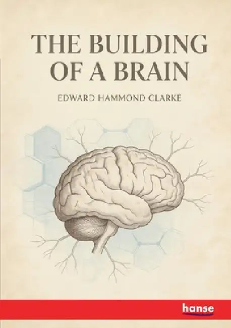 The Building of a Brain by Edward Hammond Clarke