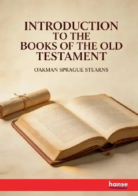 Introduction to the Books of the Old Testament by Oakman Sprague Stearns