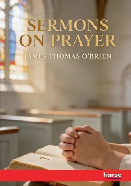Sermons on Prayer by James Thomas O'Brien