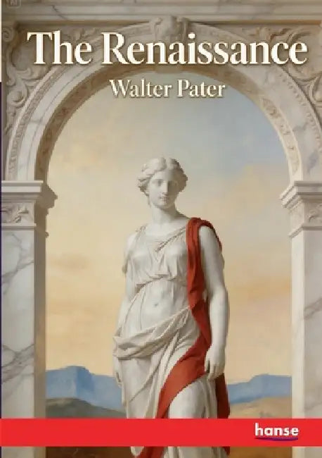 The Renaissance by Walter Pater