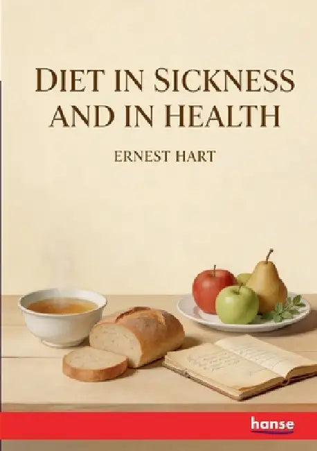 Diet in Sickness and in Health by Ernest Hart