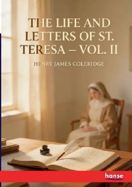 The Life and Letters of St. Teresa: Vol. II by Henry James Coleridge