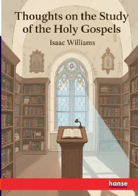 Thoughts on the Study of the Holy Gospels: Devotional Commentary on the Gospel Narrative by Williams, Isaac