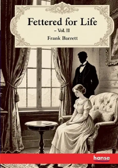Fettered for Life: Vol. II by Barrett, Frank