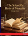 The Scientific Basis of Morality by Gore, George