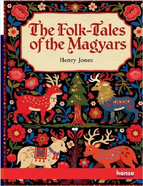 The Folk-Tales of the Magyars by Jones, Henry