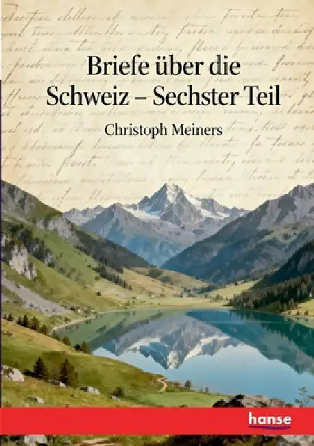 Briefe über die Schweiz: Sechster Theil by Christoph Meiners