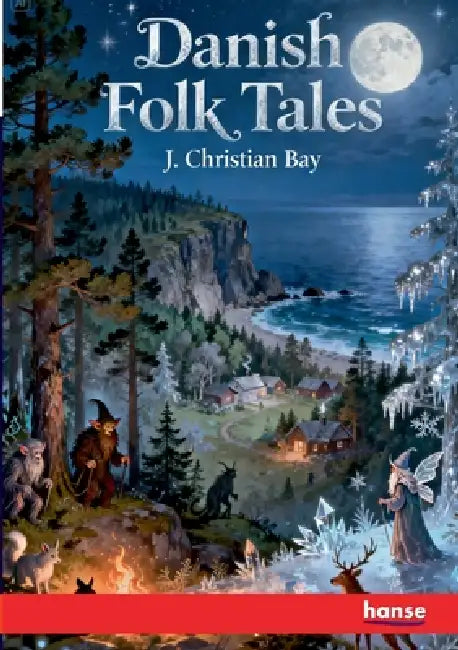 Danish Folk Tales: The Continental Classics - Vol. XIX by J. Christian Bay