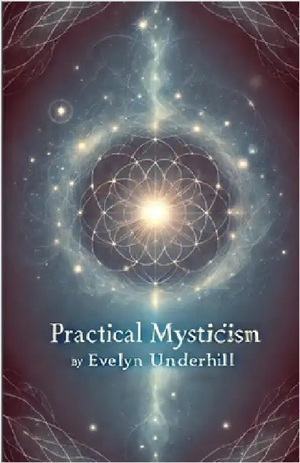 Practical Mysticism(Illustrated) by Underhill, Evelyn
