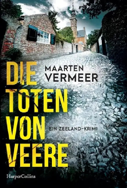 The Dead of Veere. A Zeeland Mystery / Die Toten von Veere. Ein Zeeland-Krimi by Maarten Vermeer