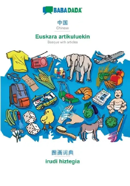 Chinese (in chinese script) - Euskara artikuluekin, visual dictionary: BABADADA Chinese (in chinese script) - Basque with articles, visual dictionary by Babadada Gmbh