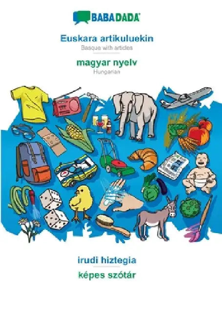 Euskara artikuluekin - magyar nyelv, irudi hiztegia: BABADADA Basque with articles - Hungarian, visual dictionary by Babadada Gmbh