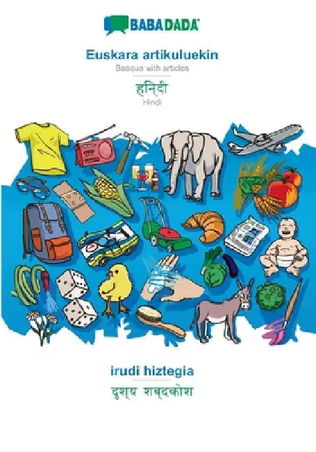 BABADADA, Euskara artikuluekin - Hindi (in devanagari script), irudi hiztegia - visual dictionary (in devanagari script): Basque with articles - Hindi by Babadada Gmbh