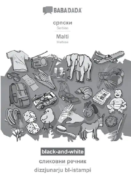 Serbian (in cyrillic script) - Malti, visual dictionary, BW: BABADADA Serbian (in cyrillic script) - Maltese, visual dictionary, BW by Babadada Gmbh