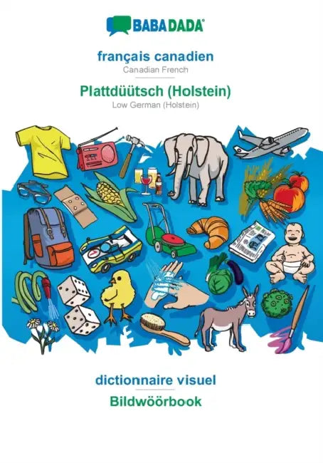 français canadien - Plattdüütsch (Holstein), dictionnaire visuel: BABADADA Canadian French - Low German (Holstein), visual dictionary by Babadada Gmbh