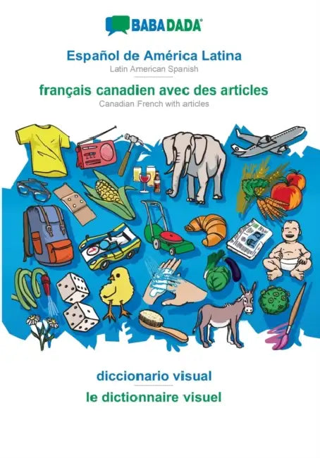 Español de América Latina - français canadien avec des articles, diccionario visual: BABADADA Latin American Spanish - Canadian French with articles, by Babadada Gmbh