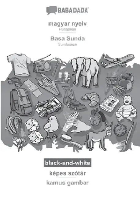 magyar nyelv - Basa Sunda, képes szótár, BW: BABADADA Hungarian - Sundanese, visual dictionary, BW by Babadada Gmbh