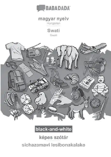 magyar nyelv - Swati, képes szótár, BW: BABADADA Hungarian - Swati, visual dictionary, BW by Babadada Gmbh