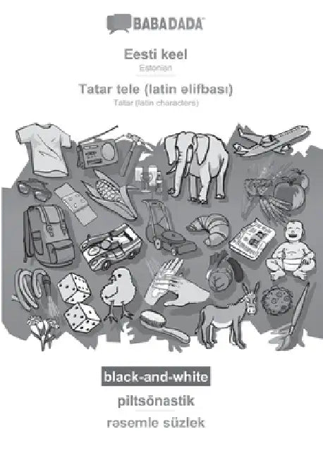 Eesti keel - Tatar (latin characters) (in latin script), piltsõnastik, BW: BABADADA Estonian - Tatar (latin characters) (in latin script), visual dict by Babadada Gmbh